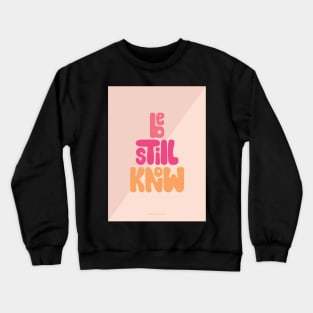 Be Still Know Crewneck Sweatshirt